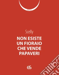 Non esiste un fioraio che vende papaveri libro
