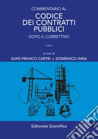 Commentario al codice dei contratti pubblici. Dopo il correttivo libro