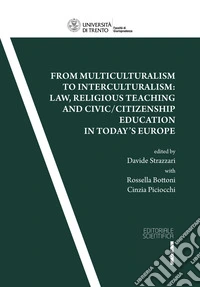 From multiculturalism to interculturalism:law, religious teaching and civic/citizenship education in today's Europe libro
