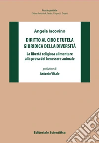 Diritto al cibo e tutela giuridica della diversità. La libertà religiosa alimentare alla prova del benessere animale libro