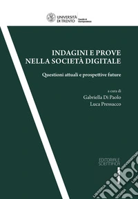 Indagini e prove nella società digitale. Questioni attuali e prospettive future libro