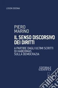 Il senso discorsivo dei diritti. A partire dagli ultimi scritti di Habermas sulla democrazia libro