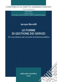 Le forme di gestione dei servizi. Per una rilettura del concetto di impresa pubblica libro