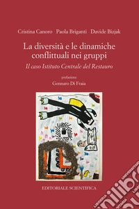 La diversità e le dinamiche conflittuali nei gruppi. Il caso istituto centrale del restauro libro