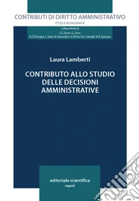 Contributo alllo studio delle decisioni amministrative libro