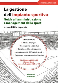 La gestione dell'impianto sportivo. Guida all'amministrazione e management dello sport libro