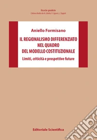 Il regionalismo differenziato nel quadro del modello costituzionale. Limiti, criticità e prospettive future libro