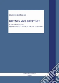 Diventa agente di polizia di stato. Manuale completo per superare il concorso libro