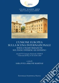 L'unione Europea sulla scena internazionale. Sfide e trasformazioni sul piano interno ed esterno. Atti del VI Convegno AISDUE libro