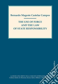 The use of force and the law of state responsability libro