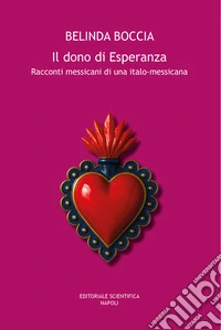 Il dono di Esperanza. Racconti messicani di una italo-messicana libro