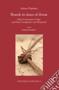 Brands in time of threat. How Consumers Cope and How Companies can Respond libro