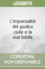 L'imparzialità del giudice civile e la sua tutela libro