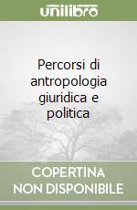 Percorsi di antropologia giuridica e politica libro