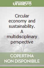 Circular economy and sustainability. A multidisciplinary perspective