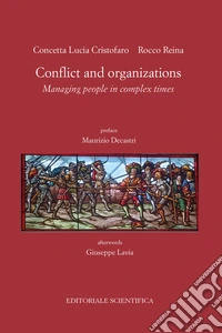 Conflict and organizations. Managing people in complex times libro