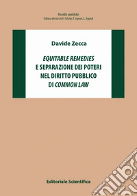 «Equitable remiedies» e separazione dei poteri nel diritto pubblico di «common law» libro