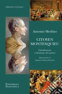 Citoyen Montesquieu. Cittadinanza e divisione dei poteri libro