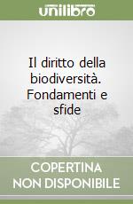 Il diritto della biodiversità. Fondamenti e sfide libro