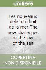 Les nouveaux défis du droit de la mer-The new challenges of the law of the sea