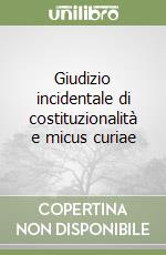Giudizio incidentale di costituzionalità e micus curiae libro