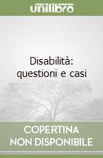 Disabilità: questioni e casi