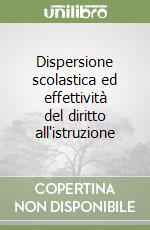 Dispersione scolastica ed effettività del diritto all'istruzione libro