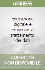 Educazione digitale e consenso al trattamento dei dati