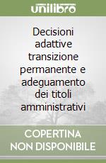 Decisioni adattive transizione permanente e adeguamento dei titoli amministrativi libro