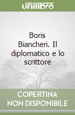 Boris Biancheri. Il diplomatico e lo scrittore