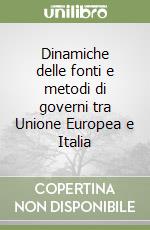Dinamiche delle fonti e metodi di governi tra Unione Europea e Italia