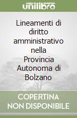 Lineamenti di diritto amministrativo nella Provincia Autonoma di Bolzano