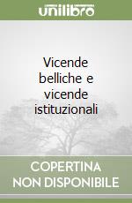Vicende belliche e vicende istituzionali