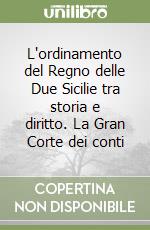 L'ordinamento del Regno delle Due Sicilie tra storia e diritto. La Gran Corte dei conti