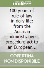 100 years of rule of law in daily life: from the Austrian administrative procedure act to an European administrative procedure
