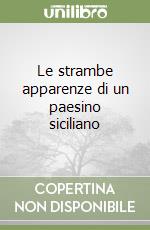 Le strambe apparenze di un paesino siciliano