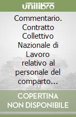 Commentario. Contratto Collettivo Nazionale di Lavoro relativo al personale del comparto Funzioni Locali