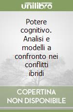 Potere cognitivo. Analisi e modelli a confronto nei conflitti ibridi libro