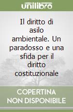 Il diritto di asilo ambientale. Un paradosso e una sfida per il diritto costituzionale