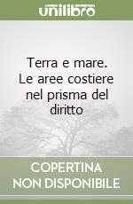 Terra e mare. Le aree costiere nel prisma del diritto