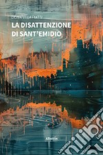 La disattenzione di Sant'Emidio libro