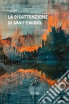 La disattenzione di Sant'Emidio libro di Piatti Donatella