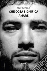 Che cosa significa amare