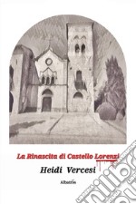 La rinascita di Castello Lorenzi libro