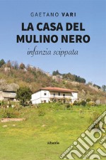 La casa del mulino nero. Infanzia scippata libro