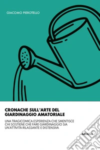 Cronache sull'arte del giardinaggio amatoriale libro