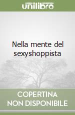 Nella mente del sexyshoppista libro