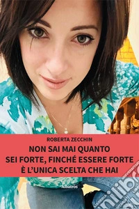 Non sai mai quanto sei forte, finché essere forte è l'unica scelta che hai libro