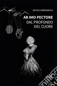 Ab imo pectore. Dal profondo del cuore libro