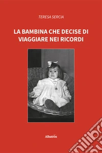 La bambina che decise di viaggiare nei ricordi libro